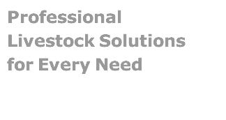 Professional  Livestock Solutions  for Every Need